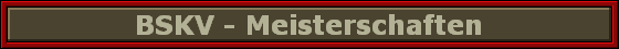 BSKV - Meisterschaften