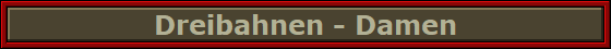Dreibahnen - Damen
